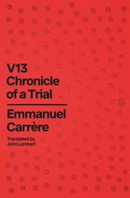 V13: Chronicle of a Trial by CarrÃ¨re, Emmanuel