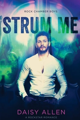 Strum Me: A Rock Chamber Boys Novel by Allen, Daisy