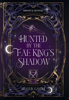 Hunted by the Fae King's Shadow by Gandhi, Shaylin