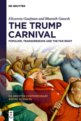 The Trump Carnival: Populism, Transgression and the Far Right by Gaufman, Elizaveta