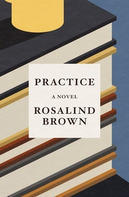 Practice by Brown, Rosalind