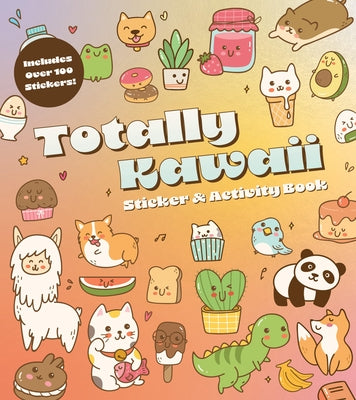 Totally Kawaii Sticker & Activity Book: Includes Over 100 Stickers! by Editors of Chartwell Books