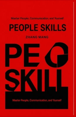 People Skills: Master People, Communication, and Yourself by Mang, Zhang
