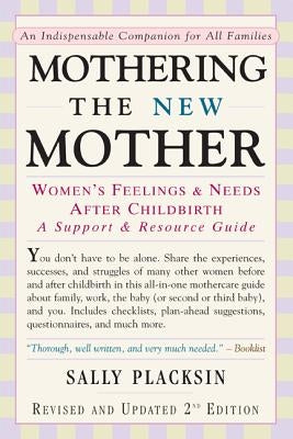 Mothering the New Mother: Women's Feelings & Needs After Childbirth: A Support and Resource Guide by Placksin, Sally