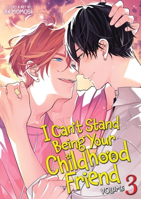 I Can't Stand Being Your Childhood Friend Vol. 3 by Momose, An