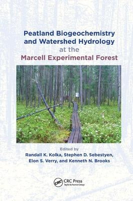 Peatland Biogeochemistry and Watershed Hydrology at the Marcell Experimental Forest by Kolka, Randall