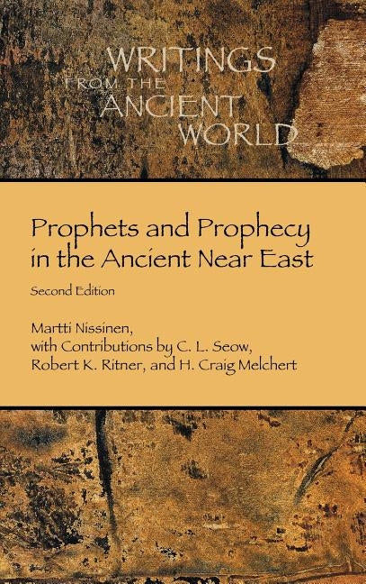 Prophets and Prophecy in the Ancient Near East by Nissinen, Martti