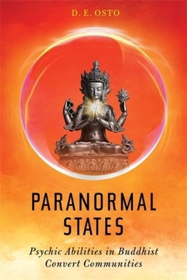 Paranormal States: Psychic Abilities in Buddhist Convert Communities by Osto, D. E.