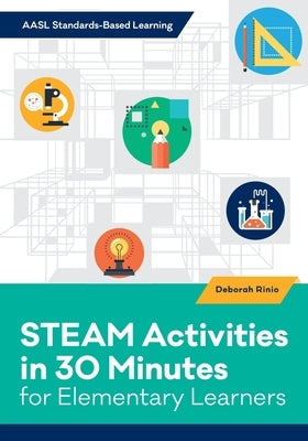 STEAM Activities in 30 Minutes for Elementary Learners by Rinio, Deborah