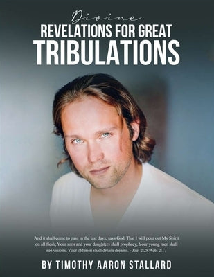 Divine Revelations for Great Tribulations by Stallard, Timothy Aaron