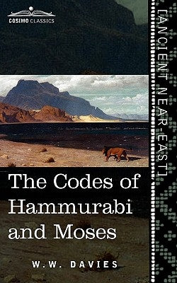 The Codes of Hammurabi and Moses by Davies, W. W.