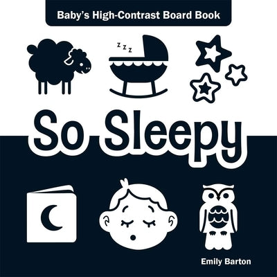 So Sleepy: Baby's High-Contrast Board Book by Barton, Emily