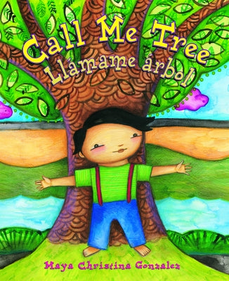 Call Me Tree / Llámame Árbol by Gonzalez, Maya