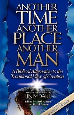 Another Time, Another Place, Another Man by Dake, Finis J.