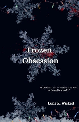 Frozen Obsession by Wicked, Luna K.