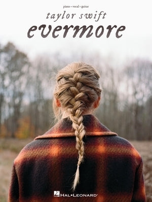 Taylor Swift - Evermore Piano/Vocal/Guitar Songbook - Vocal, Guitar, and Piano Sheet Music for Beginners and Advanced Players by Swift, Taylor
