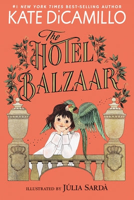 The Hotel Balzaar: (A Magical Middle-Grade Mystery about Stories, Secrets, and a Girl Searching for Her Father - For Kids Ages 7-10 in Grades 2-5) by DiCamillo, Kate