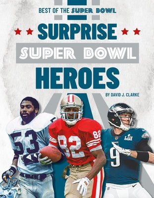 Surprise Super Bowl Heroes by Clarke, David J.