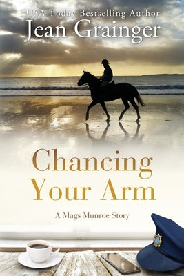 Chancing Your Arm by Grainger, Jean