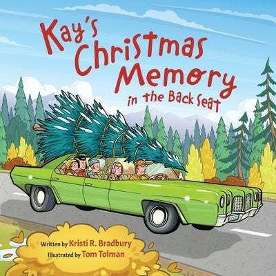 Kay's Christmas Memory in the Back Seat by Bradbury, Kristi R.