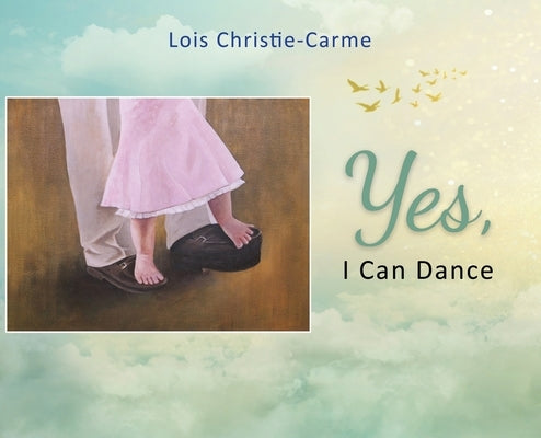 Yes, I Can Dance by Christie-Carme, Lois