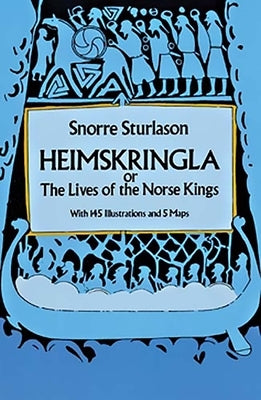 Heimskringla: Or, the Lives of the Norse Kings by Sturluson, Snorri