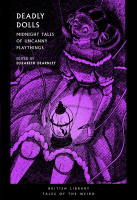 Deadly Dolls: Midnight Tales of Uncanny Playthings Volume 50 by Dearnley, Elizabeth