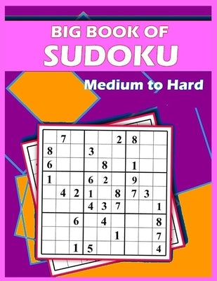 Big Book of Sudoku - Medium to Hard: 150 PUZZLES FOR ADULTS AND SENIORS With solutions, sudoku puzzle books extreme by Michal, Lina