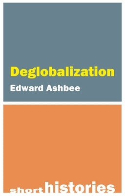 Deglobalization by Ashbee, Edward