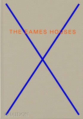 The Eames Houses: Charles and Ray Eames Residential Architecture by Maise, Eckart