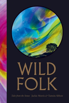 Wild Folk [North American Edition]: Tales from the Stones by Morris, Jackie