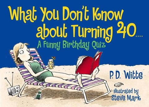 What You Don't Know about Turning 40: A Funny Birthday Quiz by Dodds, Bill