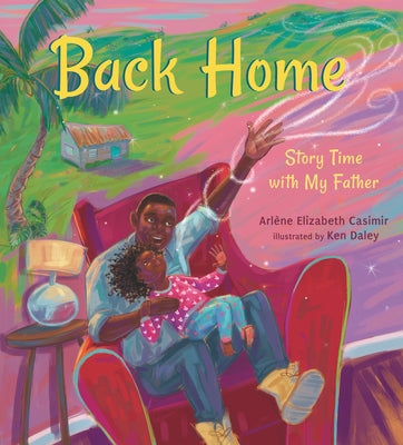 Back Home: Story Time with My Father by Casimir, Arl&#195;&#168;ne Elizabeth