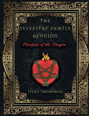 The Sylvestri Family Reunion: Disciples of the Dragon by Shomshak, Dean