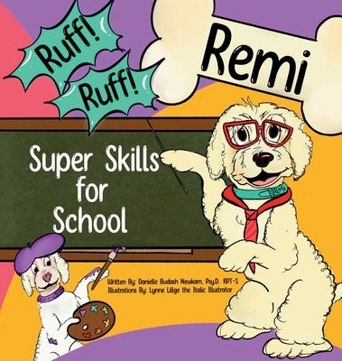 Ruff! Ruff! Remi Super Skills for School by Newkam, Danielle Budash