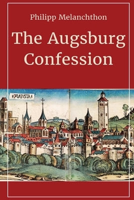 The Augsburg Confession by Melanchthon, Philip