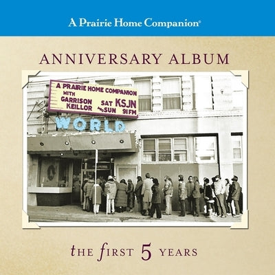 A Prairie Home Companion Anniversary Album: The First Five Years by Keillor, Garrison