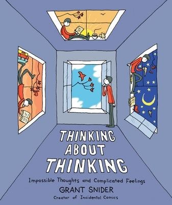 Thinking about Thinking: Impossible Thoughts and Complicated Feelings by Snider, Grant