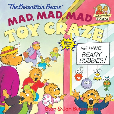 The Berenstain Bears' Mad, Mad, Mad Toy Craze by Berenstain, Stan