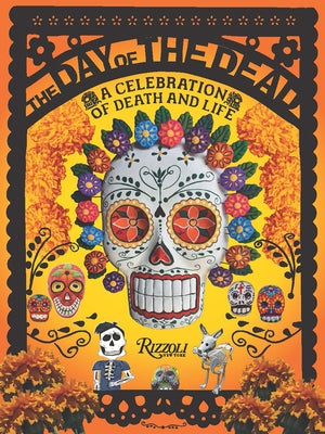 The Day of the Dead: A Celebration of Death and Life by Holtz, D&#195;&#169;borah