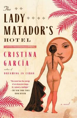 Lady Matador's Hotel by Garcia, Cristina