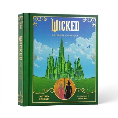 Wicked: The Ultimate Pop-Up Book by Reinhart, Matthew