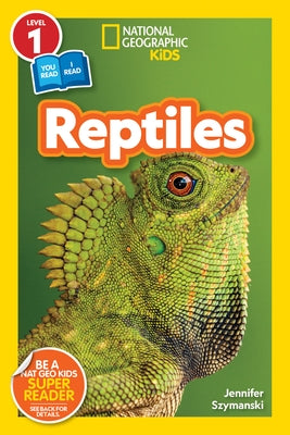 Reptiles (National Geographic Kids Readers, Level 1/Co-Reader) by Szymanski, Jennifer