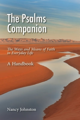 The Psalms Companion: The Ways and Means of Faith in Everyday Life - A Handbook by Johnston, Nancy