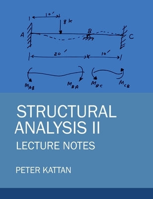 Structural Analysis II Lecture Notes by Kattan, Peter I.