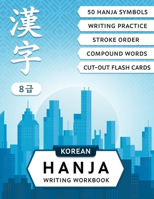 Korean Hanja Writing Workbook: Learn Chinese Characters Used in Korean Language: Writing Practice, Compound Words and Cut-out Flash Cards for CCPT Le by Lingvo, Lilas