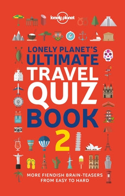 Lonely Planet's Ultimate Travel Quiz Book: 100 Fun Themed Challenges & Brain Teasers Levels Easy to Hard Questions Cover Culture, History, Wildlife & by Planet, Lonely