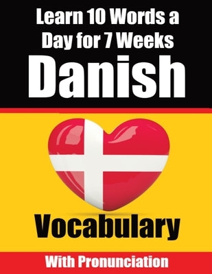 Danish Vocabulary Builder: Learn 10 Danish Words a Day for 7 Weeks A Comprehensive Guide for Children and Beginners to Learn Danish Learn Danish by de Haan, Auke