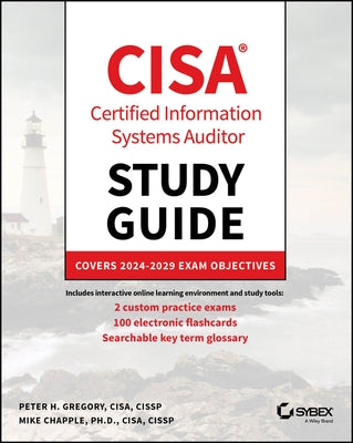 Cisa Certified Information Systems Auditor Study Guide: Covers 2024-2029 Exam Objectives by Gregory, Peter H.