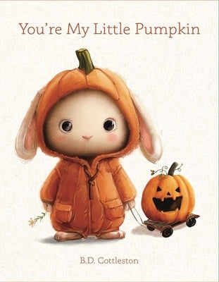 You're My Little Pumpkin by Cottleston, B. D.